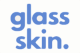 Glass Skin
